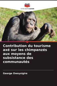Produktbild: Contribution du tourisme ax&eacute; sur les chimpanz&eacute;s aux moyens de subsistance des communaut&eacute;s