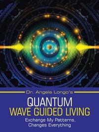Produktbild: Dr. Angela Longo's Quantum Wave Guided Living