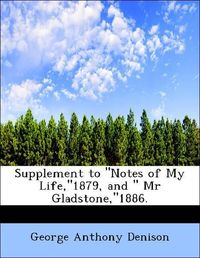 Produktbild: Denison, G: Supplement to "Notes of My Life,"1879, and " Mr