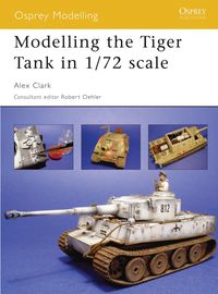 Produktbild: Modelling the Tiger Tank in 1/72 Scale