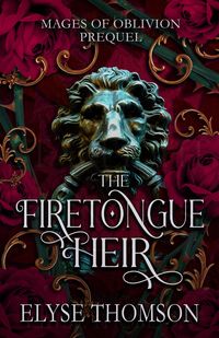 Produktbild: The Firetongue Heir (Mages of Oblivion, #0.5)