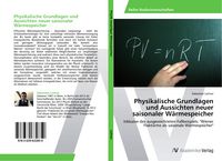 Produktbild: Physikalische Grundlagen und Aussichten neuer saisonaler W&auml;rmespeicher