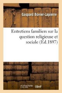 Produktbild: Entretiens Familiers Sur La Question Religieuse Et Sociale