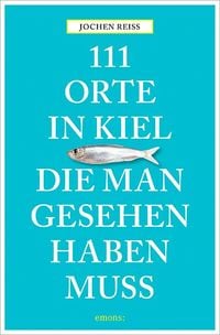 Produktbild: 111 Orte in Kiel, die man gesehen haben muss