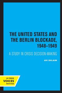 Produktbild: The United States and the Berlin Blockade 1948-1949