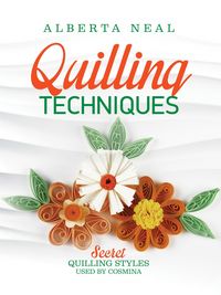 Produktbild: Quilling Techniques: Secret Quilling Styles Used by Cosmina (Learn Quilling, #2)