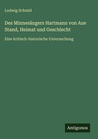 Produktbild: Des Minnes&auml;ngers Hartmann von Aue Stand, Heimat und Geschlecht