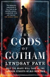 Bild vom Artikel The Gods of Gotham vom Autor Lyndsay Faye