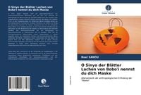 Produktbild: O Sinyo der Bl&auml;tter Lachen von Bobo'i nennst du dich Maske