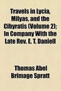 Produktbild: Travels in Lycia, Milyas, and the Cibyratis (Volume 2); In Company with the Late REV. E. T. Daniell