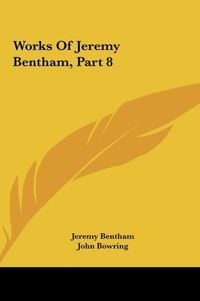 Produktbild: Works Of Jeremy Bentham, Part 8