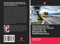 Produktbild: Monitoriza&ccedil;&atilde;o Da Velocidade Do Ve&iacute;culo Utilizando Um Bloqueador De Radiofrequ&ecirc;ncias