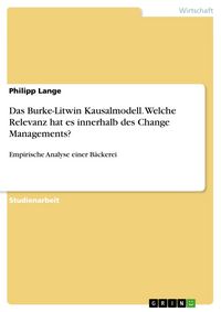 Produktbild: Das Burke-Litwin Kausalmodell. Welche Relevanz hat es innerhalb des Change Managements?