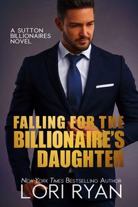 Produktbild: Falling for the BIllionaire's Daughter (Sutton Billionaires, #6)