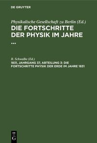 Produktbild: Die Fortschritte Physik der Erde im Jahre 1831