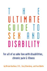 Bild vom Artikel Ultimate Guide to Sex and Disability: For All of Us Who Live with Disabilities, Chronic Pain, and Illness vom Autor Miriam Kaufman