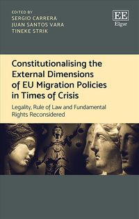 Produktbild: Constitutionalising the External Dimensions of EU Migration Policies in Times of Crisis