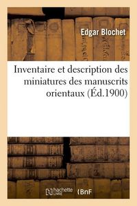 Produktbild: Inventaire Et Description Des Miniatures Des Manuscrits Orientaux (&Eacute;d.1900)