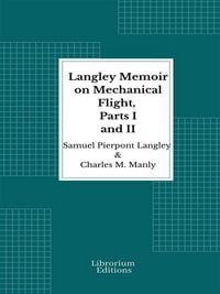 Produktbild: Langley Memoir on Mechanical Flight, Parts I and II - 1911 - Illustrated