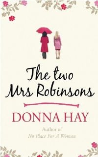 Bild vom Artikel The Two Mrs Robinsons vom Autor Donna Hay