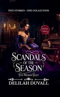 Produktbild: Scandals of the Season - Five Wicked Tales - The Collection - Edizione Italiana - Books 1 - 5