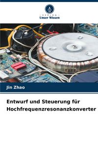 Produktbild: Entwurf und Steuerung f&uuml;r Hochfrequenzresonanzkonverter