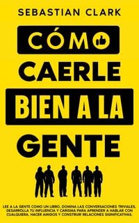Produktbild: C&oacute;mo Caerle Bien A La Gente