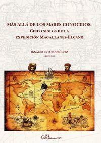 Produktbild: M&aacute;s all&aacute; de los mares conocidos : cinco siglos de la expedici&oacute;n Magallanes-Elcano