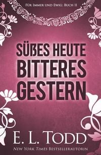 Produktbild: S&uuml;&szlig;es Heute - Bitteres Gestern (F&uuml;r immer und ewig, #11)