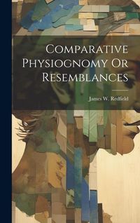 Produktbild: Comparative Physiognomy Or Resemblances