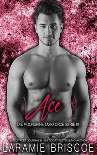 Produktbild: Ace (Die Moonshine Task Force-Serie, #4)