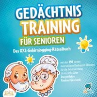 Produktbild: Ged&auml;chtnistraining f&uuml;r Senioren: Das XXL-Gehirnjogging-R&auml;tselbuch mit den 250 besten mehrseitigen Denksport-&Uuml;bungen f&uuml;r die Gehirnleistung bis ins hohe Alter - Das perfekte Rentner Geschenk
