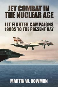 Produktbild: Jet Combat in the Nuclear Age: Jet Fighter Campaigns?1980s to the Present Day