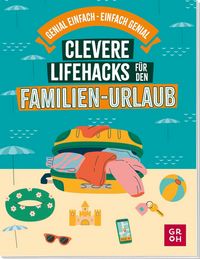 Produktbild: Clevere Lifehacks f&uuml;r den Familien-Urlaub