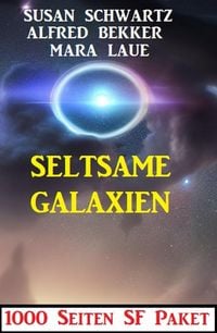 Produktbild: Seltsame Galaxien: 1000 Seiten SF Paket