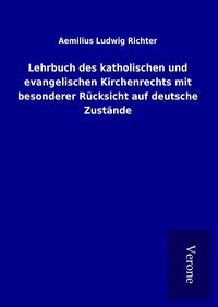 Produktbild: Lehrbuch des katholischen und evangelischen Kirchenrechts mit besonderer R&uuml;cksicht auf deutsche Zust&auml;nde