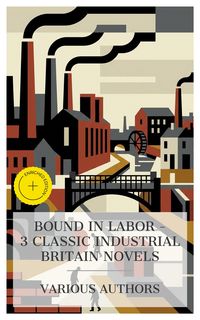 Produktbild: Bound in Labor - 3 Classic Industrial Britain Novels