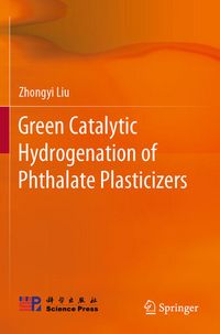 Produktbild: Green Catalytic Hydrogenation of Phthalate Plasticizers