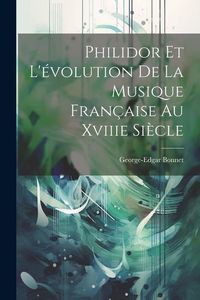 Produktbild: Philidor Et L'&eacute;volution De La Musique Fran&ccedil;aise Au Xviiie Si&egrave;cle