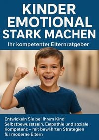 Produktbild: Kinder emotional stark machen: Ihr kompetenter Elternratgeber