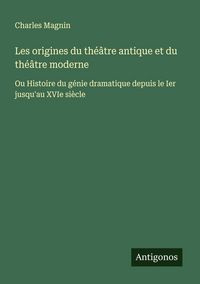 Produktbild: Les origines du th&eacute;&acirc;tre antique et du th&eacute;&acirc;tre moderne