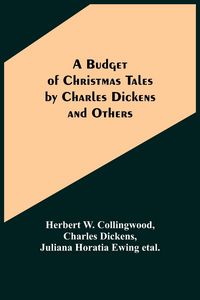 Produktbild: A Budget of Christmas Tales by Charles Dickens and Others