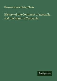 Produktbild: History of the Continent of Australia and the Island of Tasmania
