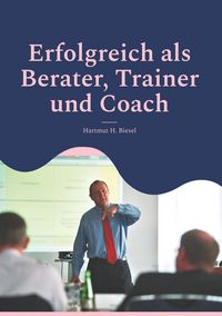 Produktbild: Erfolgreich als Berater, Trainer und Coach
