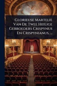 Produktbild: Glorieuse Martelie Van De Twee Heilige Gebroeders Crispynus En Crispynianus, ...
