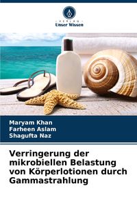 Produktbild: Verringerung der mikrobiellen Belastung von K&ouml;rperlotionen durch Gammastrahlung