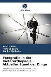 Produktbild: Fotografie in der Kieferorthop&auml;die: Aktueller Stand der Dinge