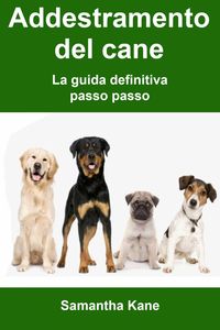 Produktbild: Addestramento del cane: la guida definitiva passo passo