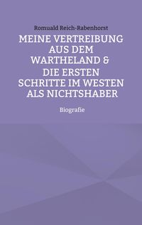 Produktbild: Meine Vertreibung aus dem Wartheland & Die ersten Schritte im Westen als Nichtshaber