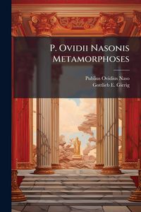 Produktbild: P. Ovidii Nasonis Metamorphoses